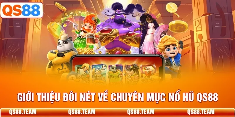 Tổng quan chuyên mục nổ hũ QS88 và giao diện Slot Game